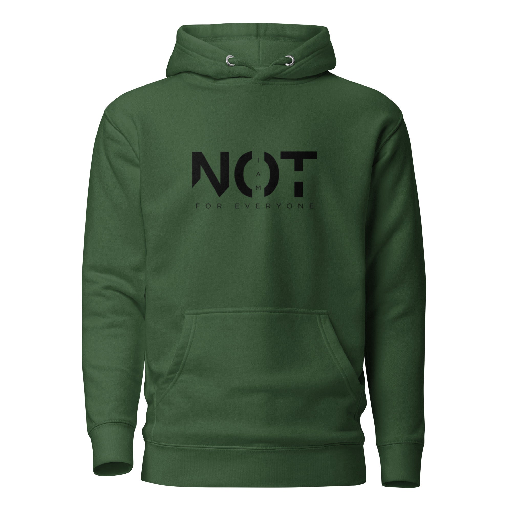 forest green color womens hoodie displayed on a white background with bold black i am not for everyone text across the chest minimal statement streetwear design by iron and velvet 62